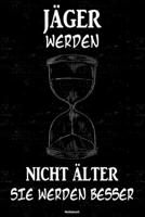 J�ger werden nicht �lter sie werden besser Notizbuch: J�ger Journal DIN A5 liniert 120 Seiten Geschenk 1677221496 Book Cover