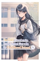 The Girl I Saved on the Train Turned Out to Be My Childhood Friend, Vol. 4 1975371879 Book Cover
