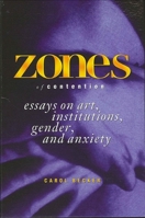 Zones of Contention: Essays on Art, Institutions, Gender, and Anxiety (Suny Series, Interruptions : Border Testimony) 0791429385 Book Cover