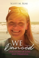 We Danced: Our Story of Love and Dementia 1736820311 Book Cover