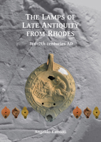 The Lamps of Late Antiquity from Rhodes: 3rd-7th Centuries Ad 178491746X Book Cover