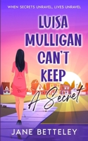 Luisa Mulligan Can't Keep A Secret 1738508013 Book Cover