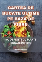 Cartea de Bucate Ultime Pe BazA de Fibre (Romanian Edition) 1835787614 Book Cover