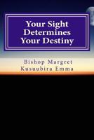 Your Sight Determines Your Destiny: vision 1727778057 Book Cover