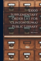 $3000 Supplementary Order List for Clinton (Iowa) Public Library 1013496167 Book Cover
