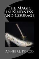 The Magic in Kindness and Courage 1537578618 Book Cover