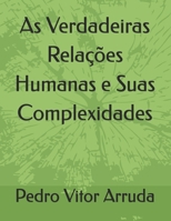 As Verdadeiras Relações Humanas e Suas Complexidades (Ontologia, simbologias e fenomenologia) (Portuguese Edition) B0H28V318Y Book Cover