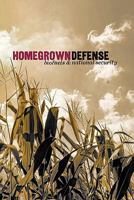 Homegrown Defense: Biofuels & National Security 0982294743 Book Cover