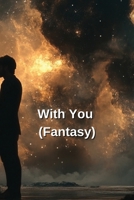 With You (Fantasy) B0DRFWBCDP Book Cover