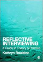 Reflective Interviewing: A Guide to Theory and Practice 1412948568 Book Cover