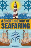A Short History of Seafaring 1465484639 Book Cover