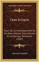 Chair Et Esprit: Essai Sur Le Developpement De Ces Deux Notions Dans L'Ancien Et Le Nouveau Testament (1885) 1160721432 Book Cover