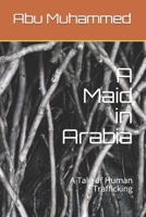 A Maid in Arabia: A Tale of Human Trafficking B08KR6PJQM Book Cover
