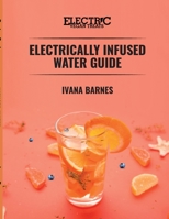 Electrically Infused Water Guide 1737715813 Book Cover