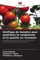 Greffage de tomates pour améliorer le rendement et la qualité en Tanzanie (French Edition) 6208489288 Book Cover