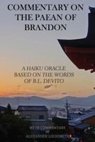 Commentary on the Paean of Brandon: A Haiku Oracle Based on the Words of B.L. DeVito 1539701778 Book Cover