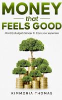 Money That Feels Good Budget Planner: Expense Tracker. Monthly Budgeting, Finance book & Organizer, Bill Tracker, A5 B0GL8C6M1X Book Cover
