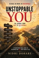 Unstoppable You: The Journey from Lost to Unstoppable B0H72BKWF2 Book Cover