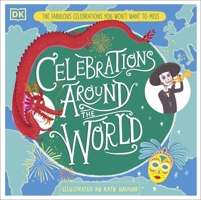 Celebrations Around the World: The Fabulous Celebrations you Won't Want to Miss 0241376718 Book Cover