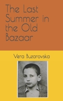 The Last Summer in the Old Bazaar 1511646381 Book Cover