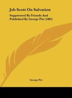 Job Scott On Salvation: Suppressed By Friends And Published By George Pitt (1881) 1149747641 Book Cover