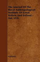 Journal of the Royal Anthropological Institute of Great Britain and Ireland, Volume 17 1276646526 Book Cover