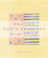 Praying God's Promises for My Child (Praying God's Promises) 0842356088 Book Cover