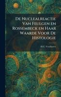 De Nuclealreactie Van Feulgen En Rossembeck En Haar Waarde Voor De Histologie 1025594614 Book Cover
