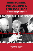 Heidegger, Philosophy, and Politics: The Heidelberg Conference 0823273679 Book Cover