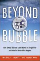 Beyond the Bubble: How to Keep the Real Estate Market in Perspective--and Profit No Matter What Happens 0814474098 Book Cover