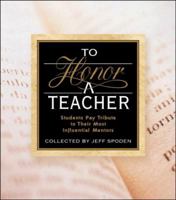 To Honor A Teacher: Students Pay Tribute to Their Most Influential Mentors 0740700510 Book Cover