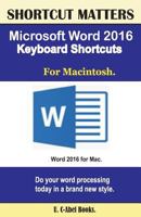 Microsoft Word 2016 Keyboard Shortcuts for Macintosh 1537116983 Book Cover