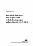 Die Inhaltskontrolle Von Allgemeinen Arbeitsbedingungen Anhand Der §§ 305 Ff. Bgb 3631573448 Book Cover