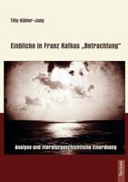 Einblicke in Franz Kafkas "Betrachtung" : Analyse und literaturgeschichtliche Einordnung 3828887996 Book Cover