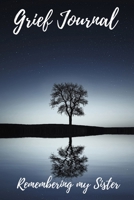 Grief Journal Remembering my Sister: Grieving The Loss Of Your Sister 1691431702 Book Cover