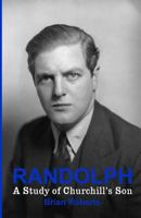 Randolph: A Study of Churchill's Son 0241111099 Book Cover