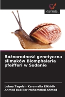 Róznorodnosc genetyczna slimaków Biomphalaria pfeifferi w Sudanie (Polish Edition) 6207821610 Book Cover