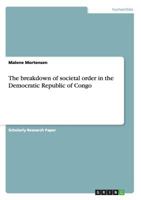 The breakdown of societal order in the Democratic Republic of Congo 365650394X Book Cover