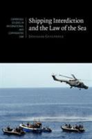 Shipping Interdiction and the Law of the Sea 1107639077 Book Cover