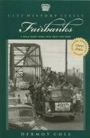 Fairbanks: A Gold Rush Town that Beat the Odds 0945397739 Book Cover