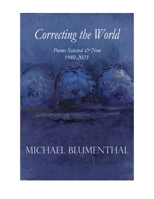 Correcting the World: Poems Selected & New 1980-2024 B0CKS38KDH Book Cover
