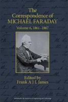 The Correspondence Of Michael Faraday: Pt. 6: 1860 1867 0863419577 Book Cover
