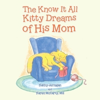 The Know It All Kitty Dreams of His Mom 1698709943 Book Cover