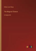 The Magical Chance: in large print 3368375105 Book Cover