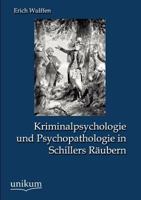 Kriminalpsychologie Und Psychopathologie in Schillers R Ubern 3846016926 Book Cover