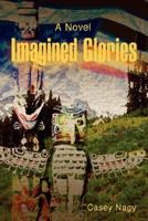 Imagined Glories 0595444857 Book Cover