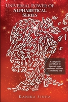 Universal Power of Alphabetical Series: A self - guide workbook to innovate your Ordinary Self into X - Ordinary Self B0GND6NCS2 Book Cover