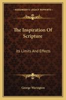The Inspiration of Scripture: Its Limits and Effects 1148101950 Book Cover