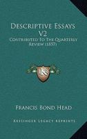 Descriptive Essays; Volume II 0469232404 Book Cover