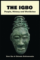 The Igbo: People, History and Worldview 191397622X Book Cover